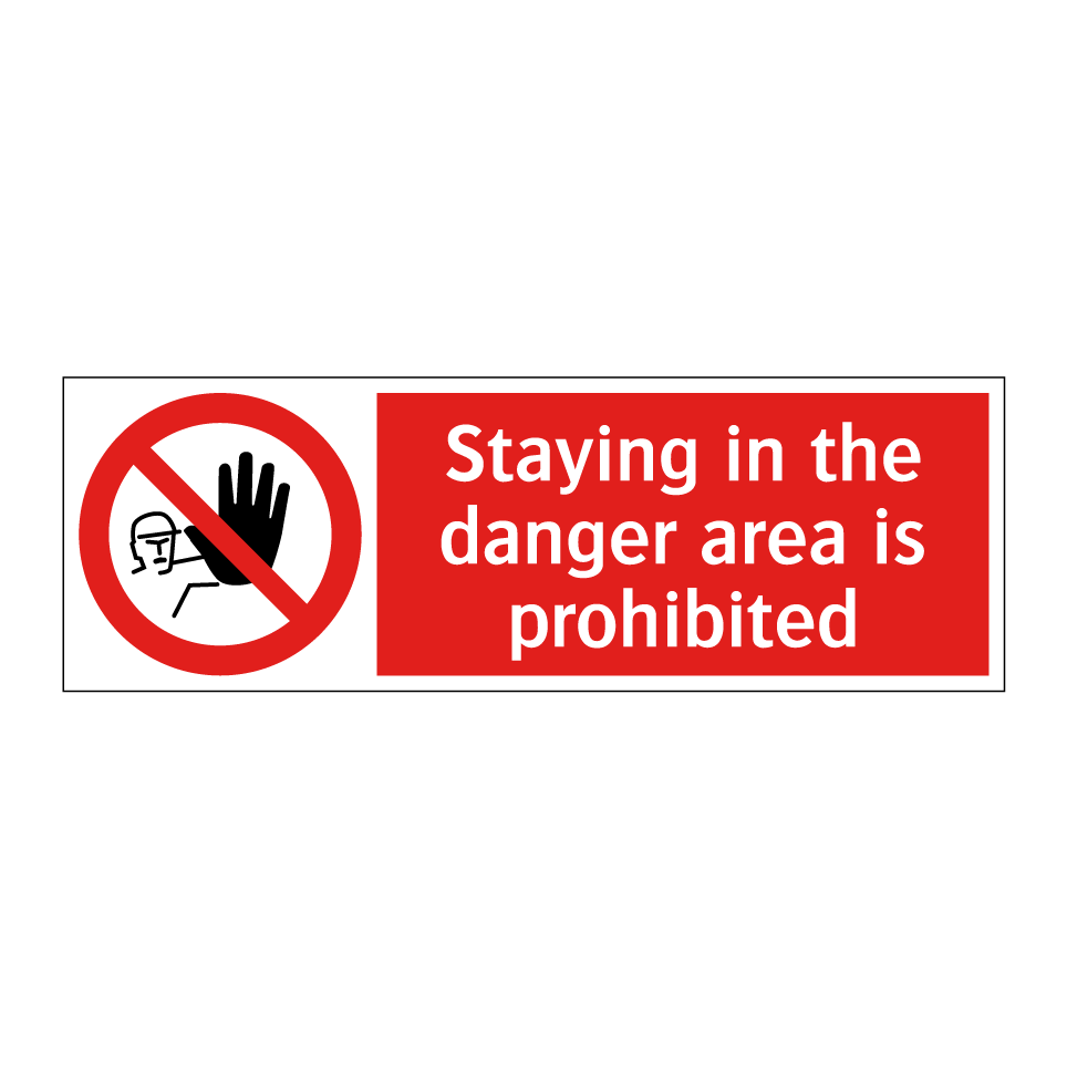 Staying in the danger area is prohibited