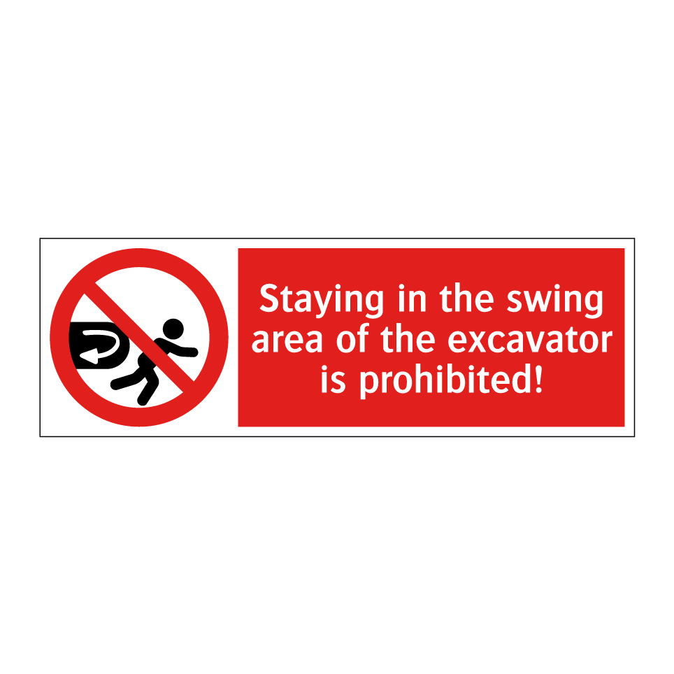 Staying in the swing area of the excavator is prohibited!