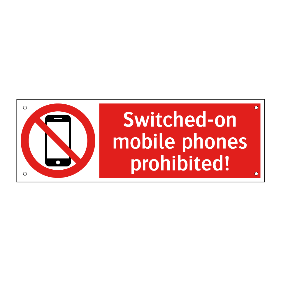 Switched-on mobile phones prohibited!