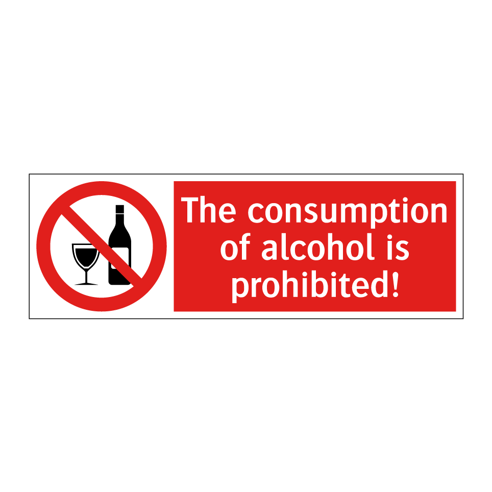 The consumption of alcohol is prohibited!