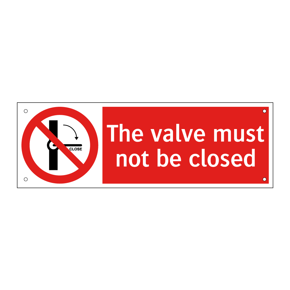 The valve must not be closed