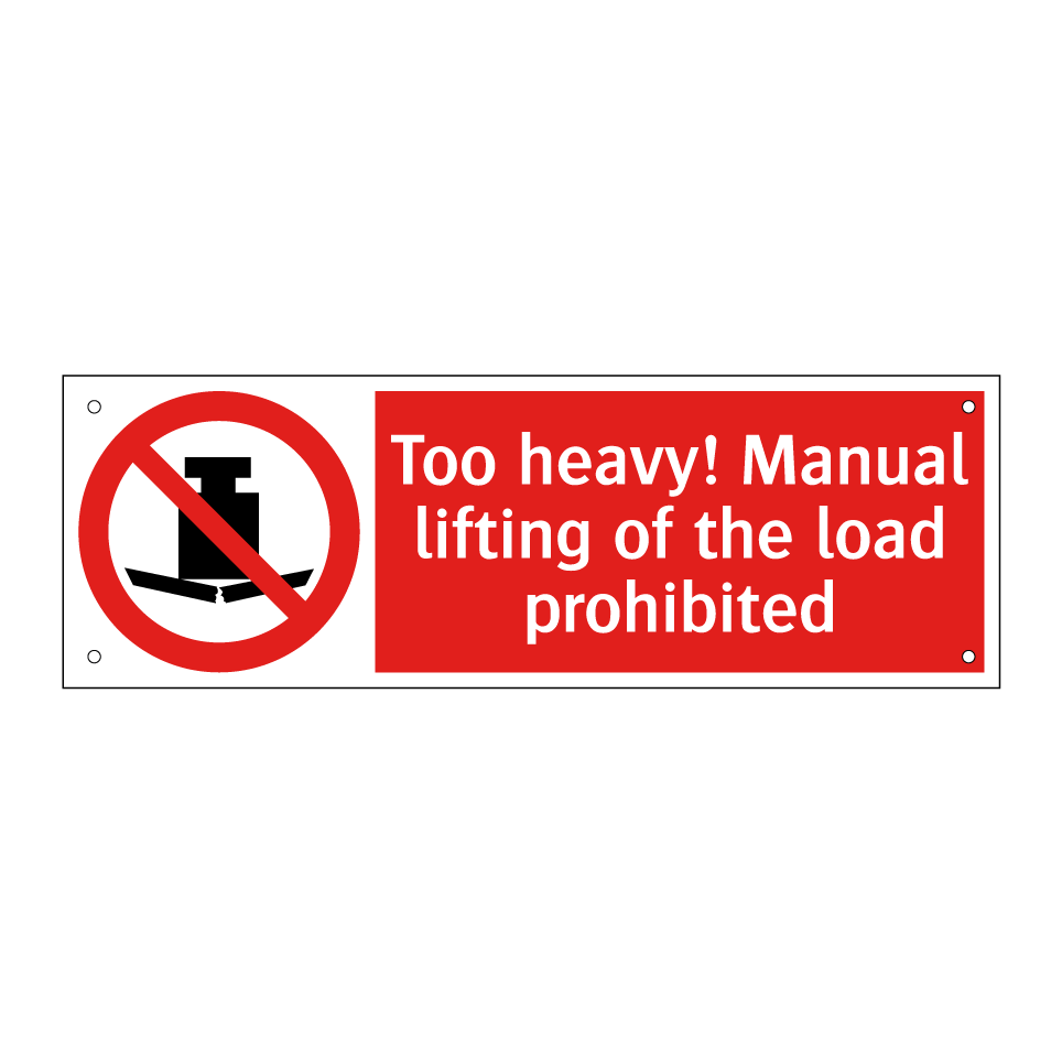 Too heavy! Manual lifting of the load prohibited