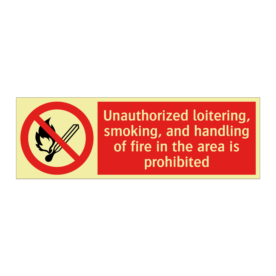 Unauthorized loitering, smoking, and handling of fire in the area is prohibited