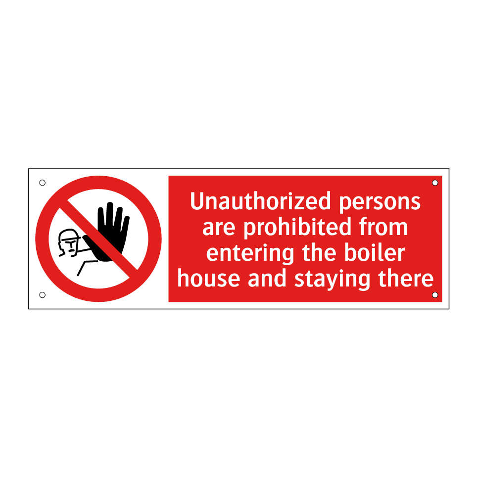 Unauthorized persons are prohibited from entering the boiler house and staying there