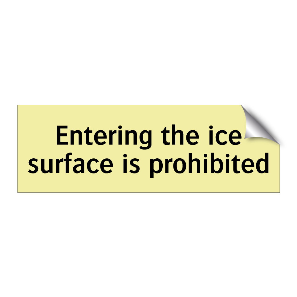 Entering the ice surface is prohibited