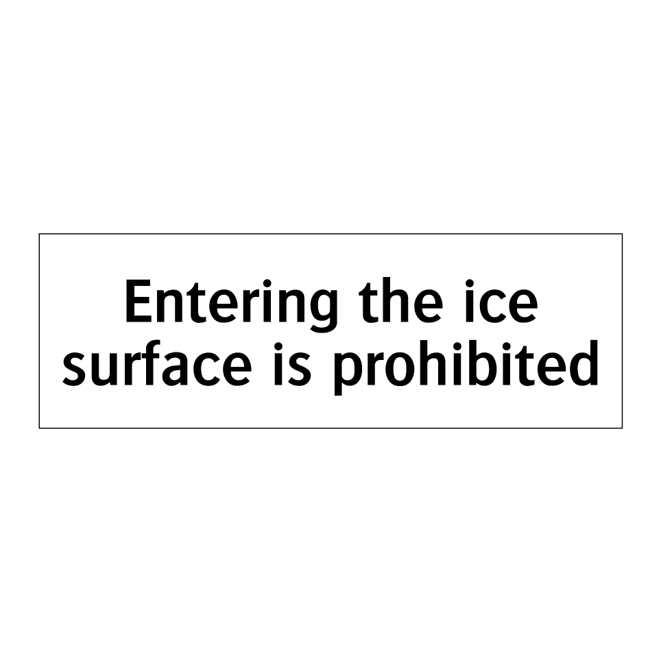 Entering the ice surface is prohibited