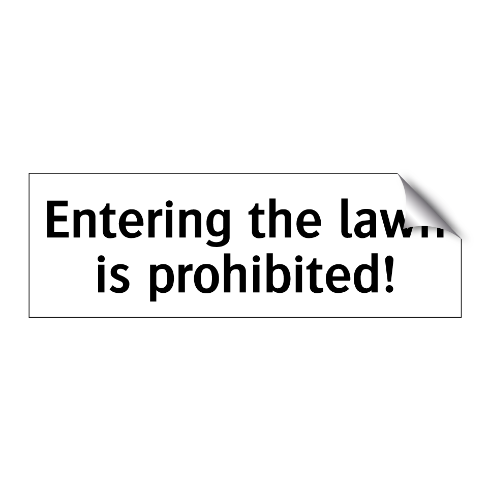 Entering the lawn is prohibited!