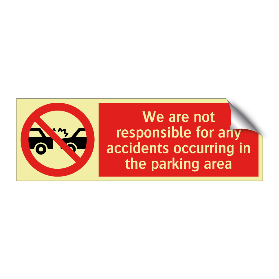 We are not responsible for any accidents occurring in the parking area