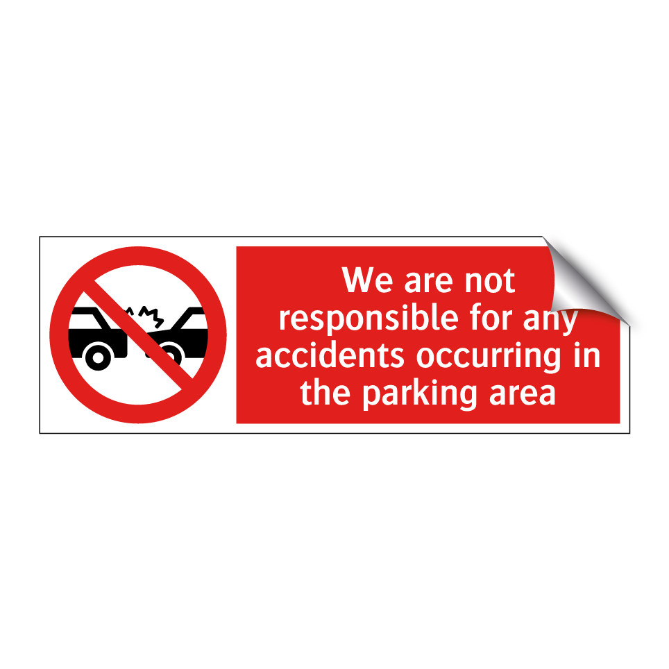 We are not responsible for any accidents occurring in the parking area