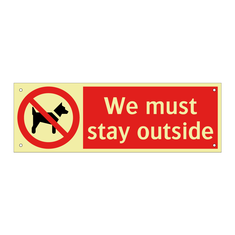 We must stay outside