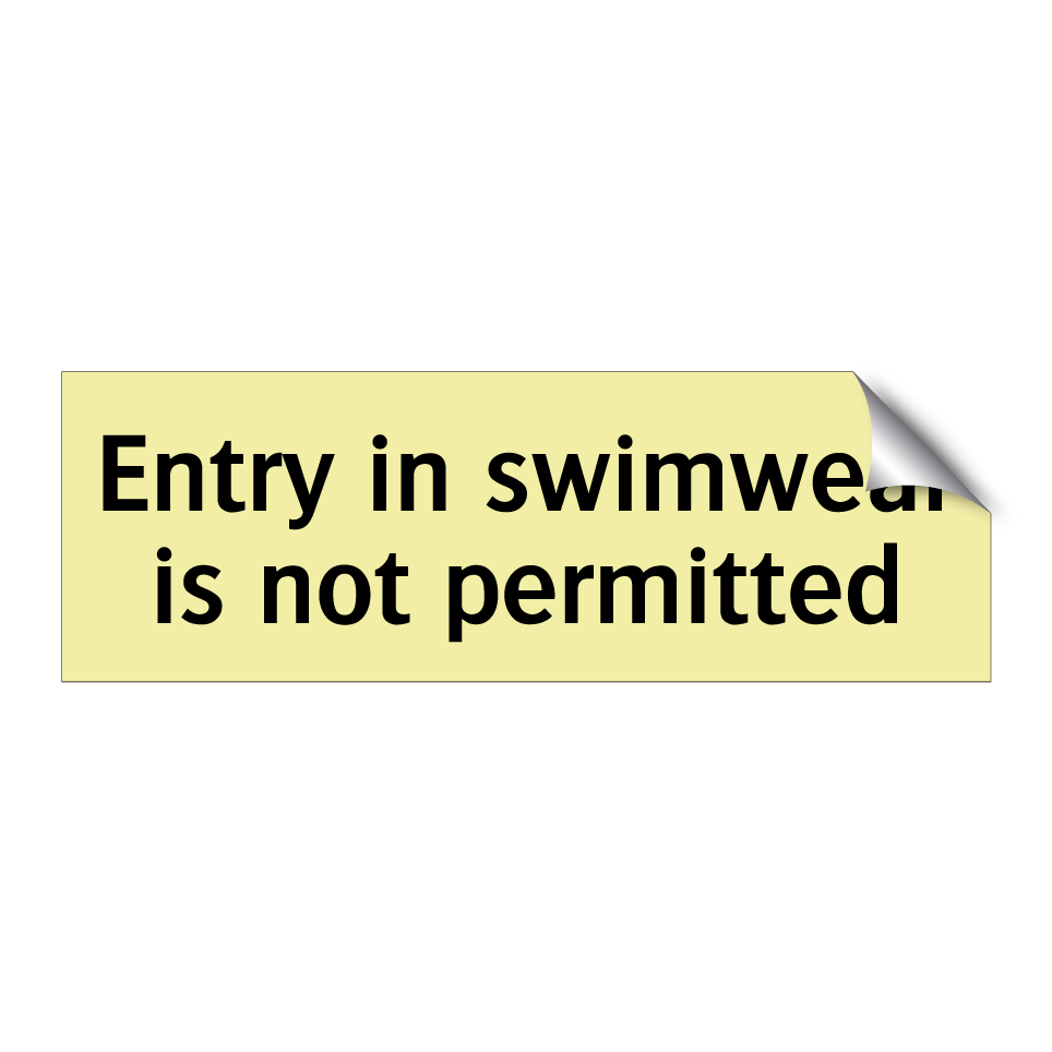 Entry in swimwear is not permitted