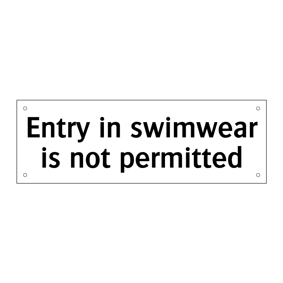 Entry in swimwear is not permitted