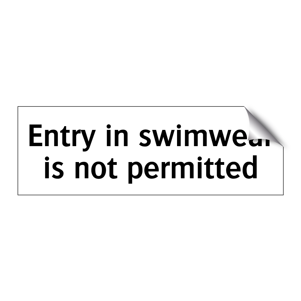 Entry in swimwear is not permitted