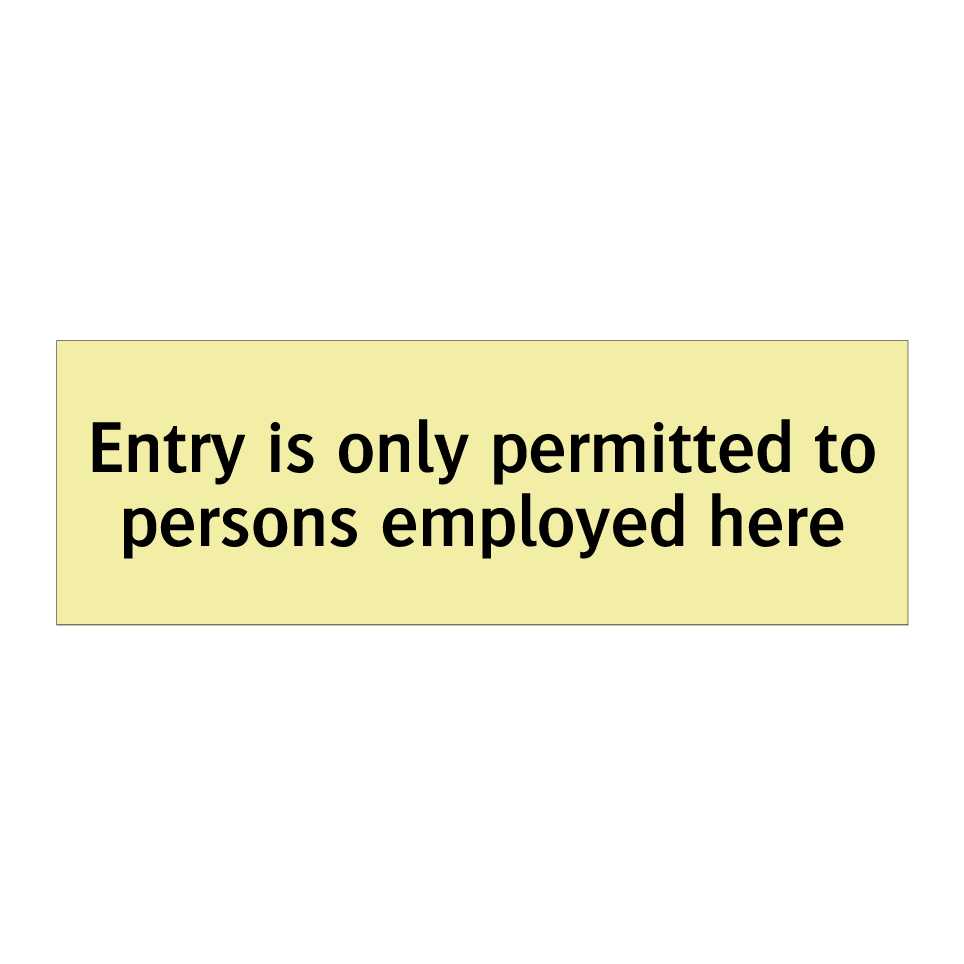 Entry is only permitted to persons employed here