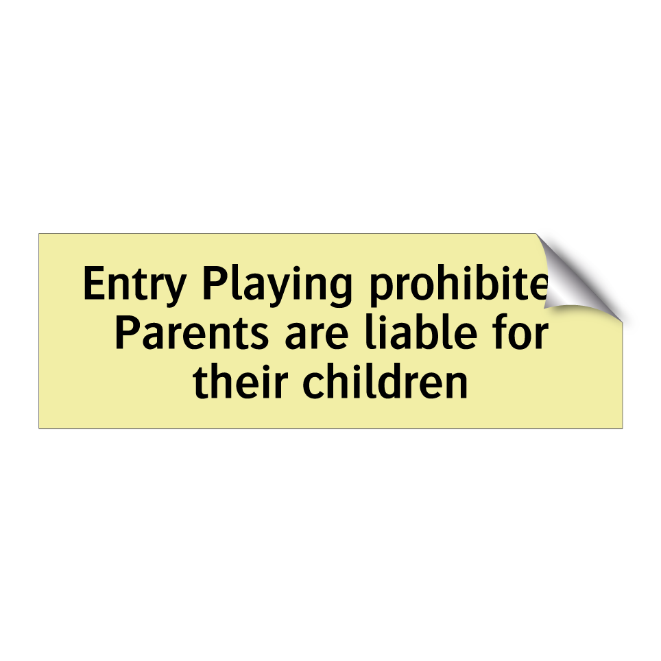 Entry Playing prohibited Parents are liable for their children