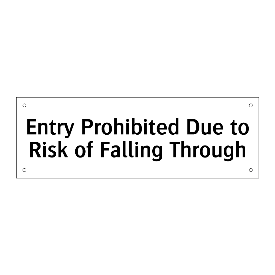 Entry Prohibited Due to Risk of Falling Through