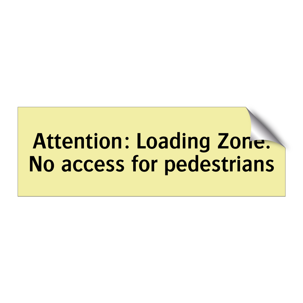 Attention: Loading Zone. No access for pedestrians