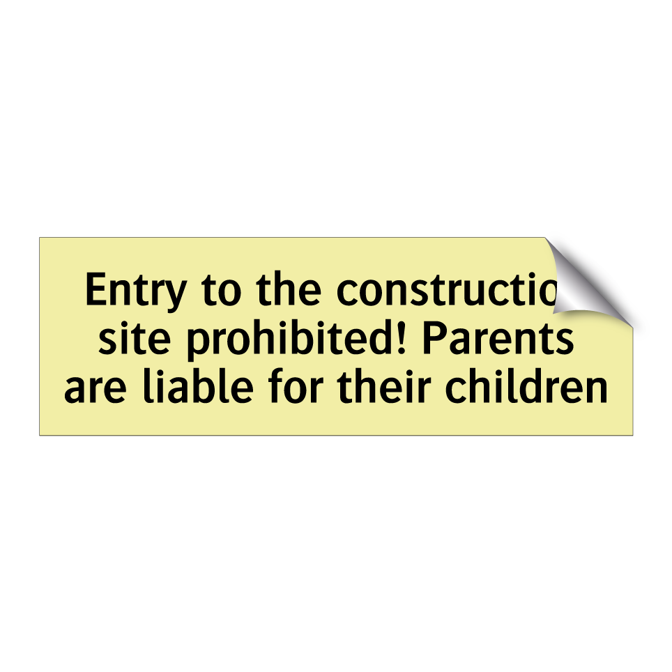Entry to the construction site prohibited! Parents are liable for their children