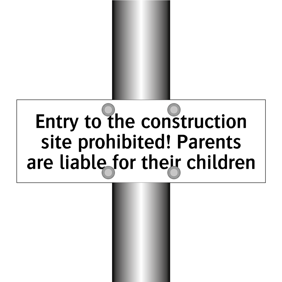 Entry to the construction site prohibited! Parents are liable for their children