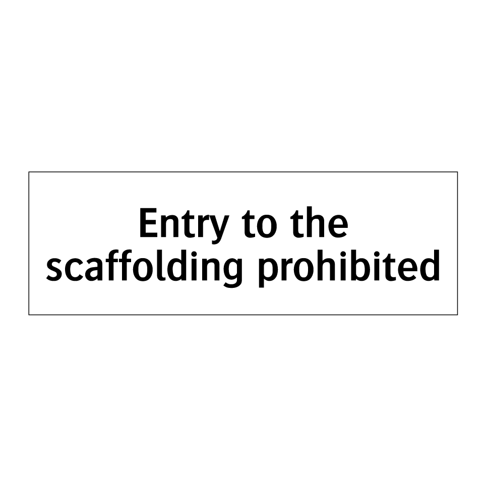 Entry to the scaffolding prohibited