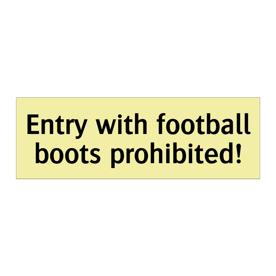 Entry with football boots prohibited!