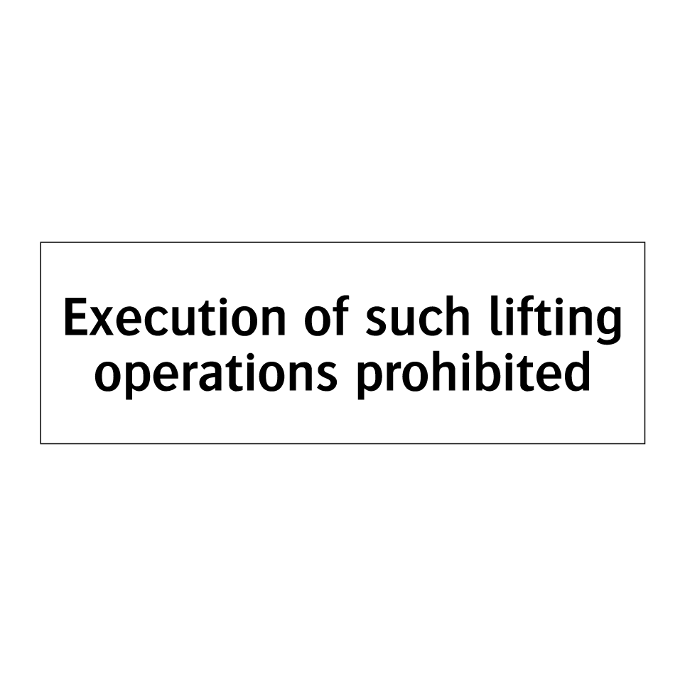 Execution of such lifting operations prohibited