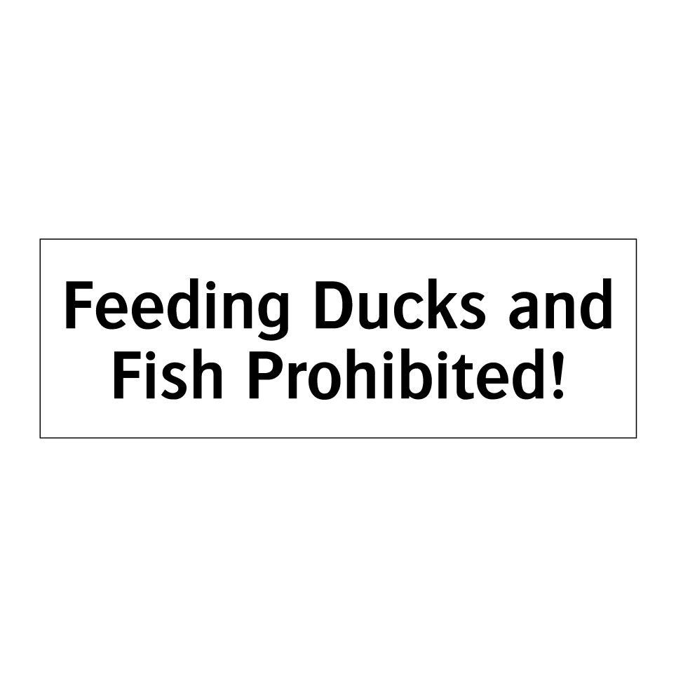 Feeding Ducks and Fish Prohibited!