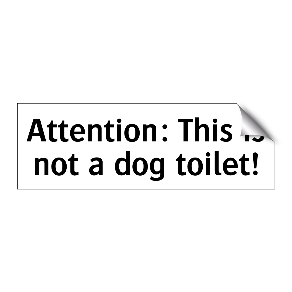 Attention: This is not a dog toilet!