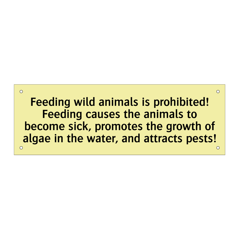 Feeding wild animals is prohibited! Feeding causes the animals to become sick, promotes the growth of algae in the water, and attracts pests!