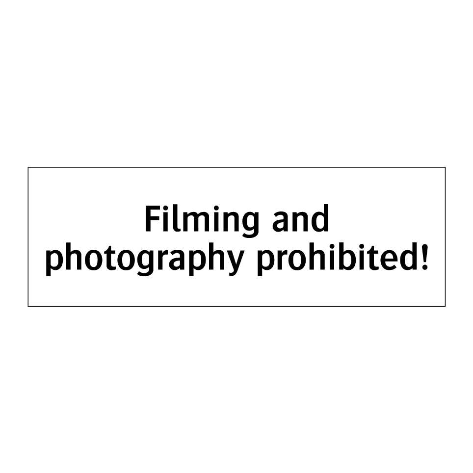 Filming and photography prohibited!