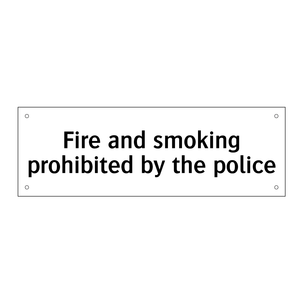 Fire and smoking prohibited by the police