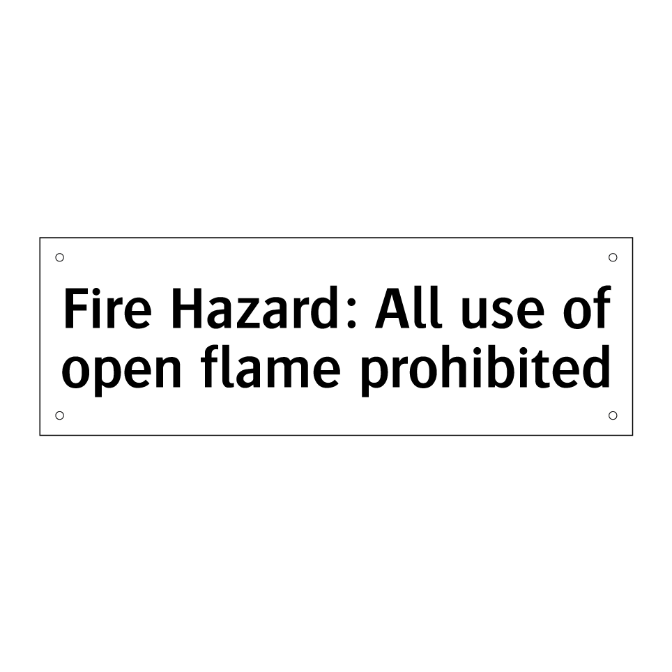 Fire Hazard: All use of open flame prohibited