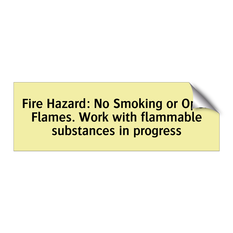 Fire Hazard: No Smoking or Open Flames. Work with flammable substances in progress