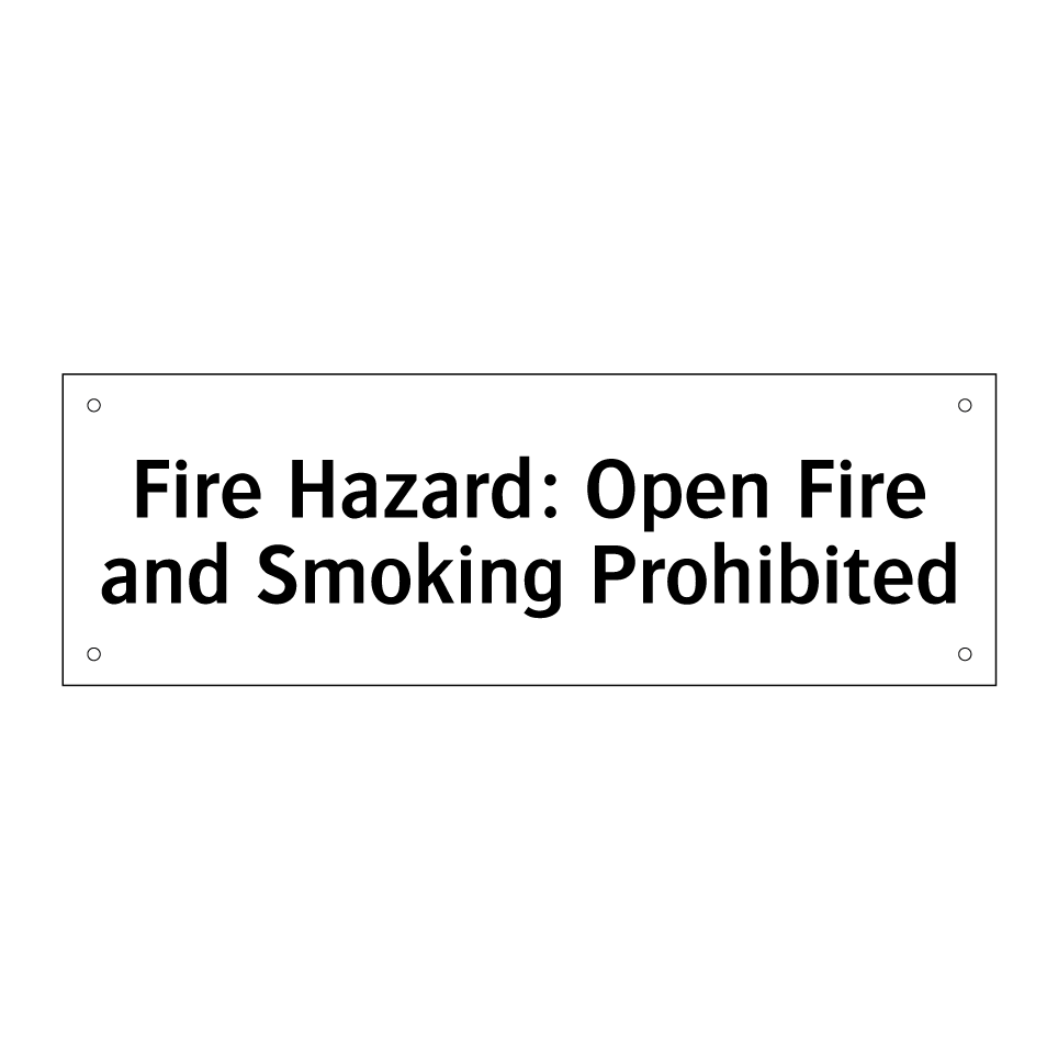 Fire Hazard: Open Fire and Smoking Prohibited