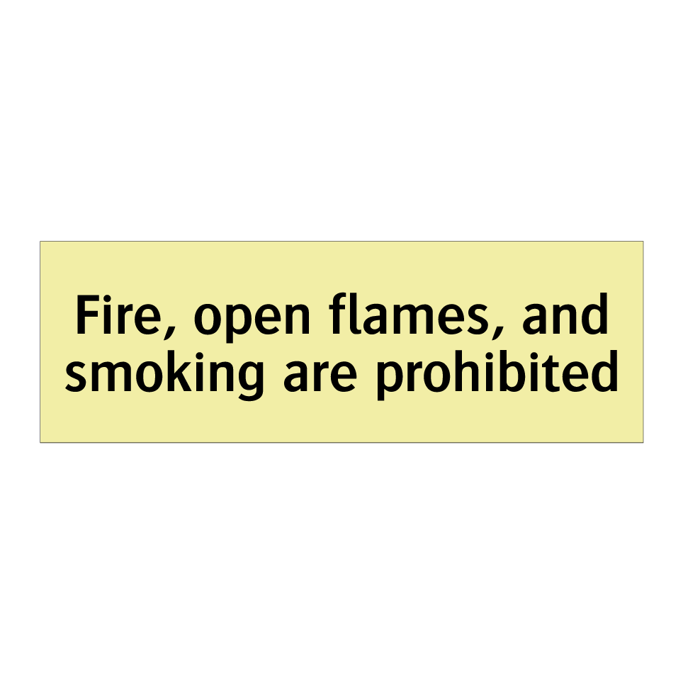 Fire, open flames, and smoking are prohibited