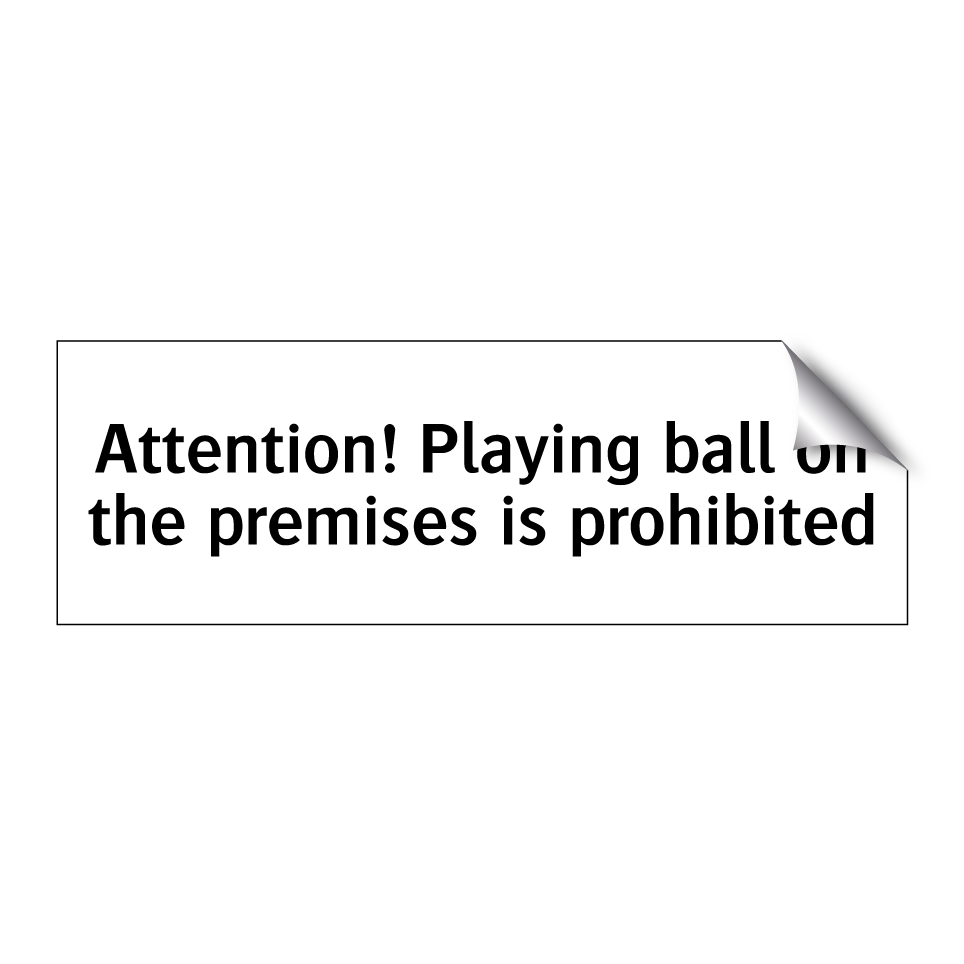 Attention! Playing ball on the premises is prohibited