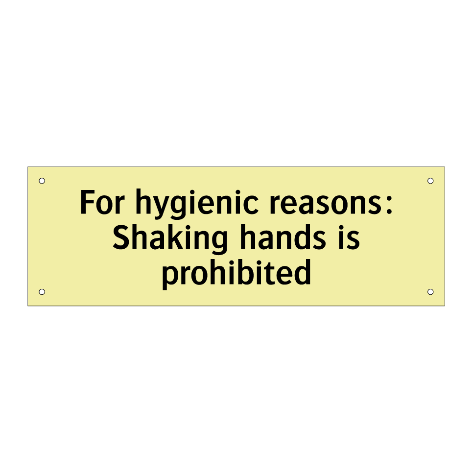 For hygienic reasons: Shaking hands is prohibited