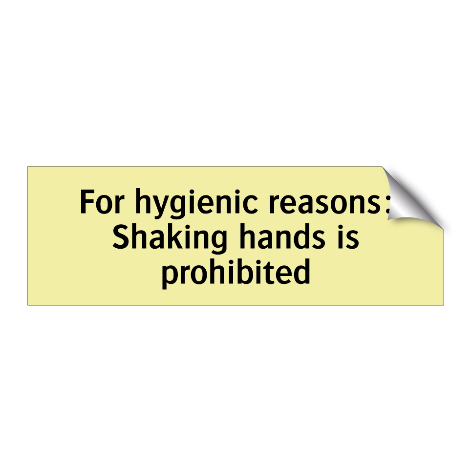 For hygienic reasons: Shaking hands is prohibited