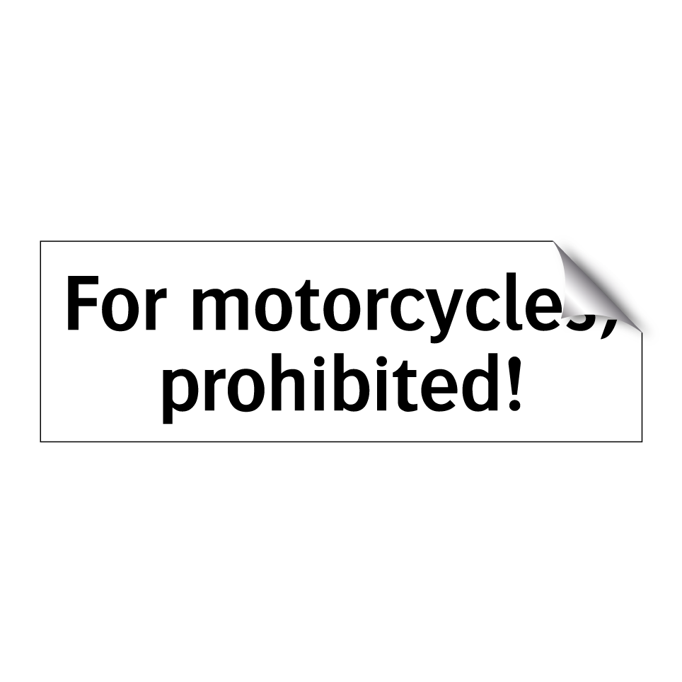 For motorcycles, prohibited!