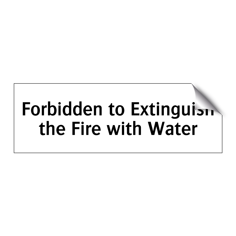 Forbidden to Extinguish the Fire with Water