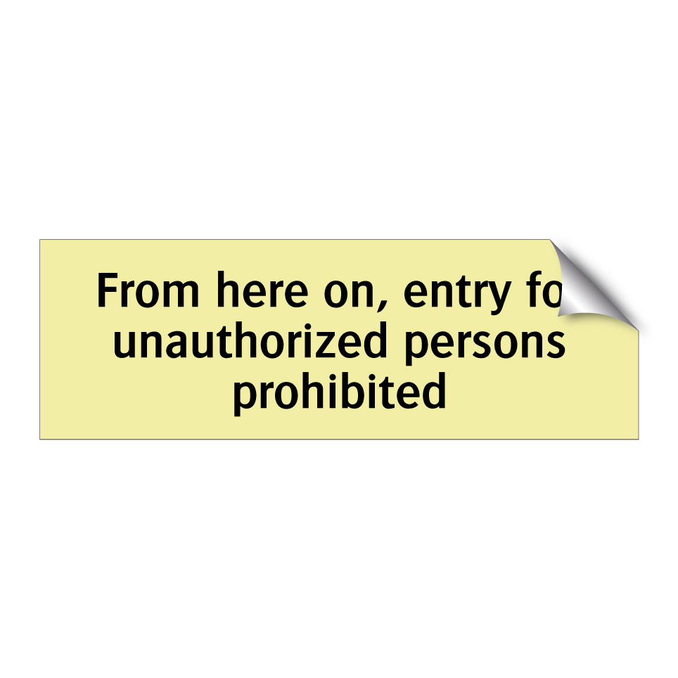 From here on, entry for unauthorized persons prohibited
