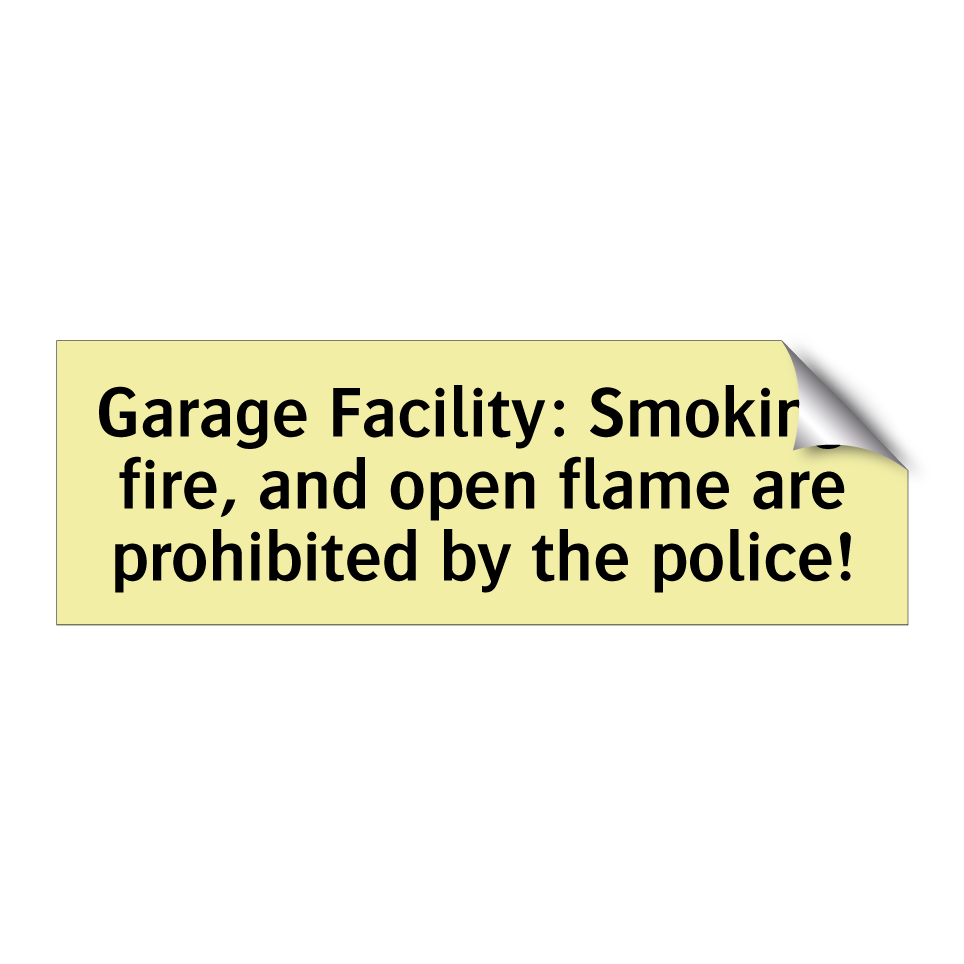 Garage Facility: Smoking, fire, and open flame are prohibited by the police!