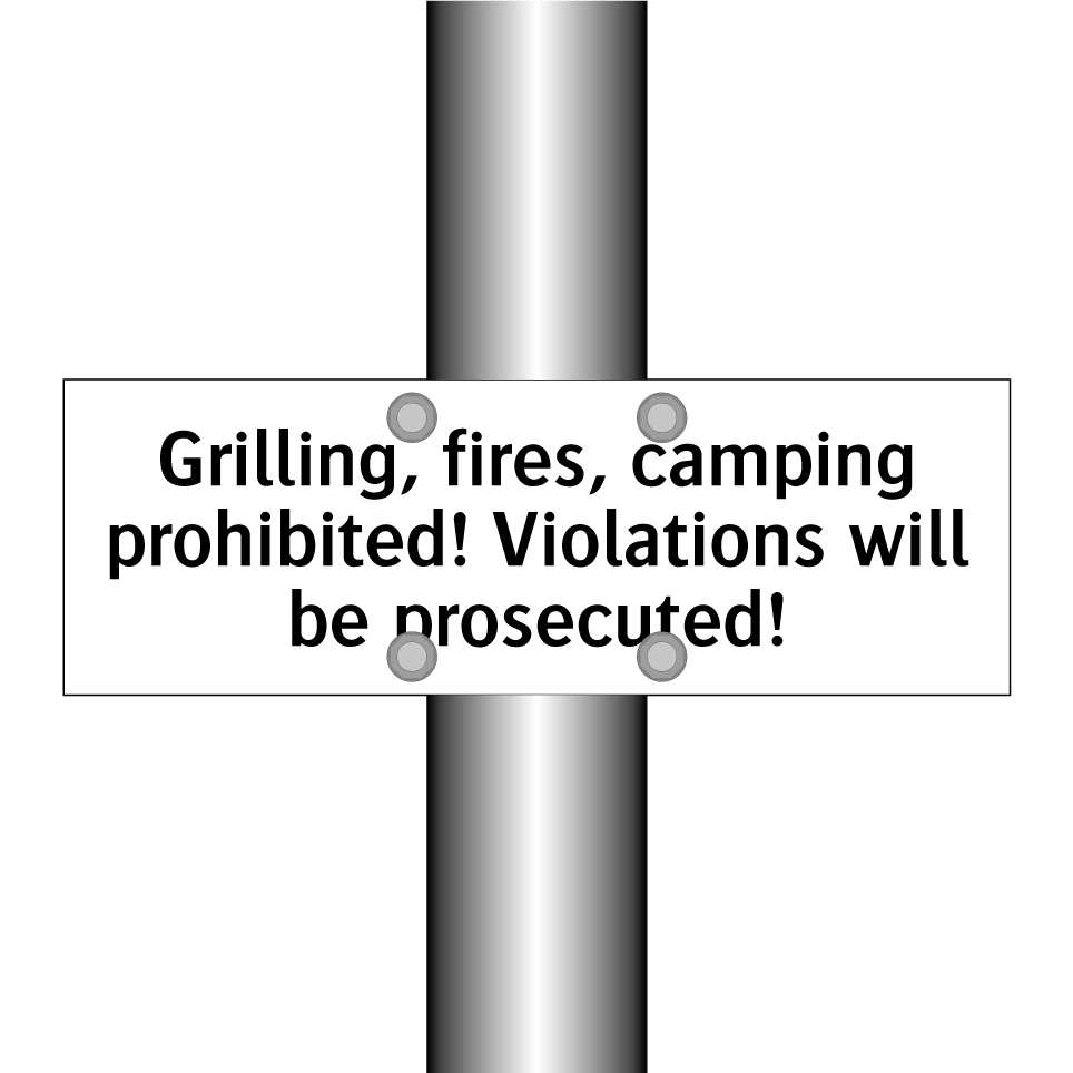 Grilling, fires, camping prohibited! Violations will be prosecuted!