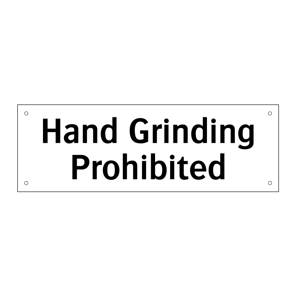 Hand Grinding Prohibited