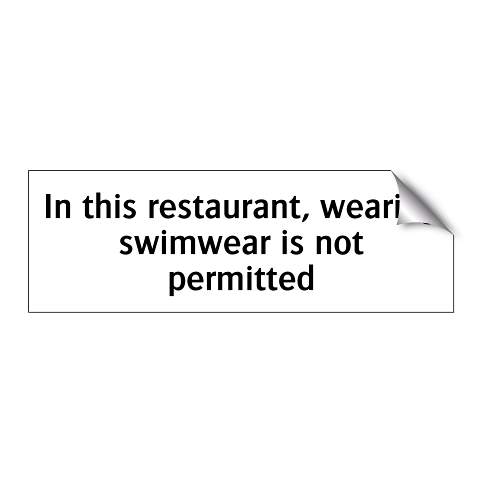 In this restaurant, wearing swimwear is not permitted