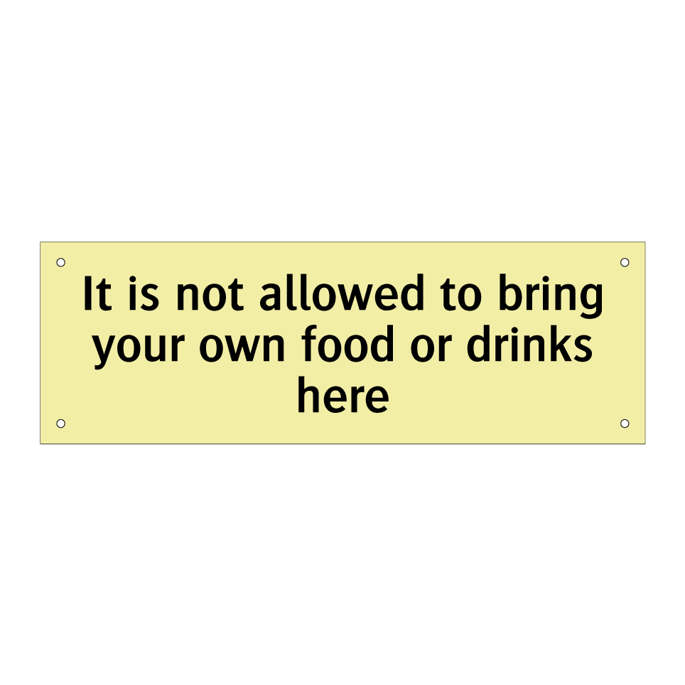 It is not allowed to bring your own food or drinks here