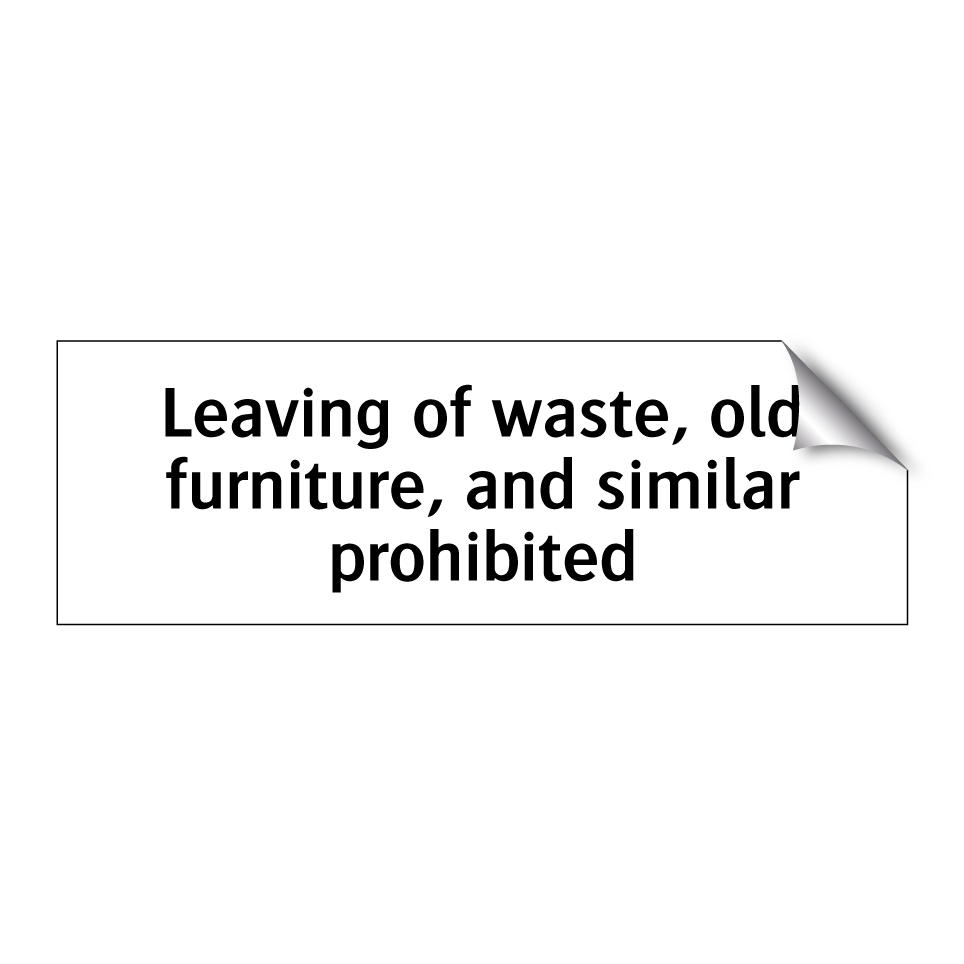 Leaving of waste, old furniture, and similar prohibited