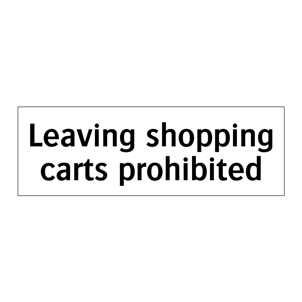 Leaving shopping carts prohibited