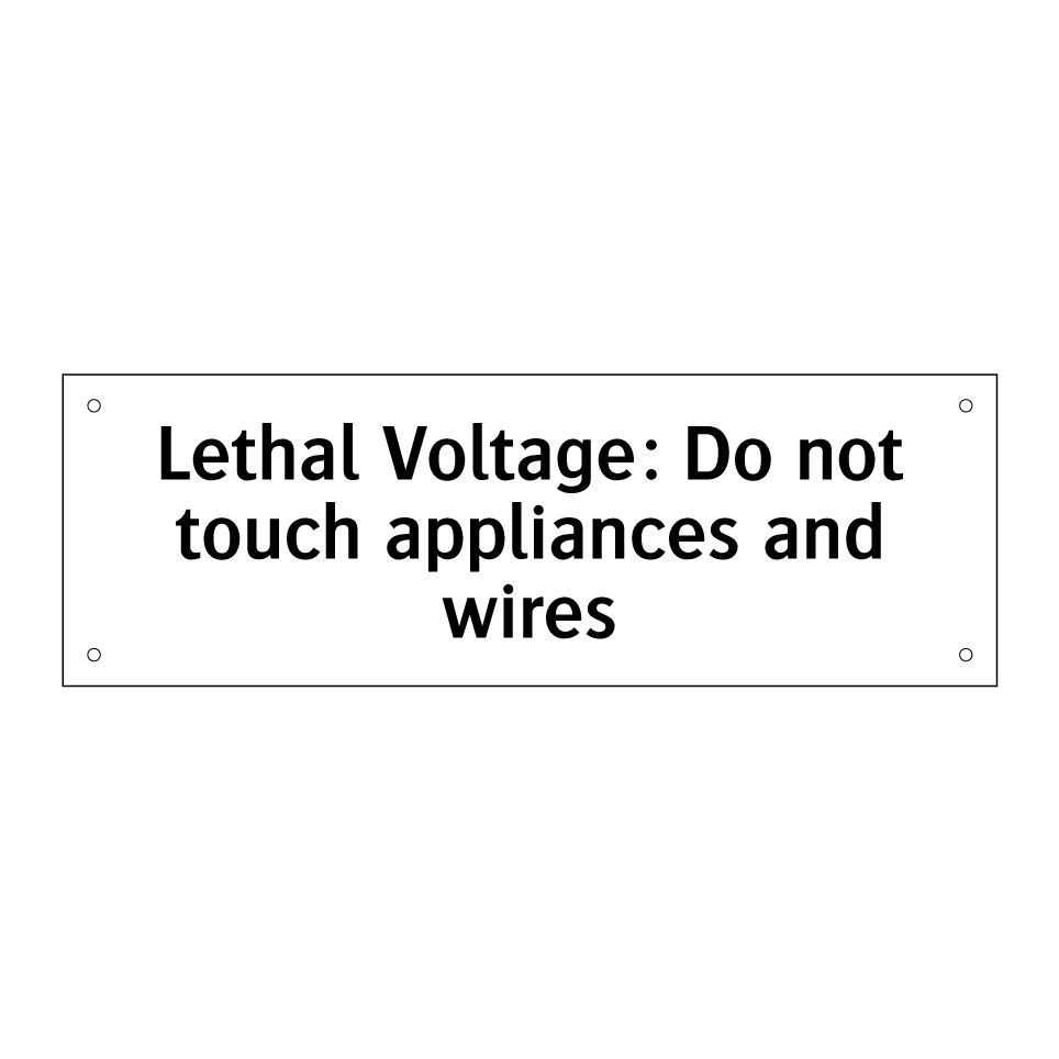 Lethal Voltage: Do not touch appliances and wires