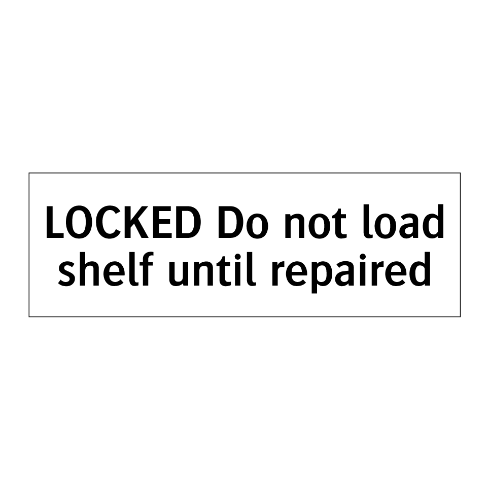 LOCKED Do not load shelf until repaired